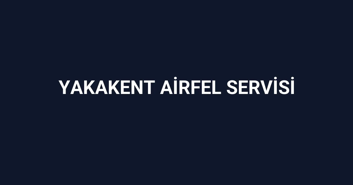 Yakakent Airfel Servisi